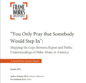 Click on image above to view or download the FrameWorks Institute report on elder justice.